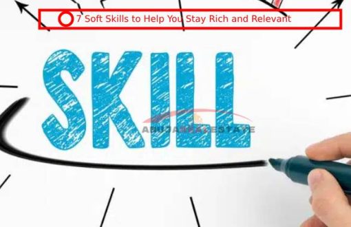 7 Soft Skills to Help You Stay Rich and Relevant